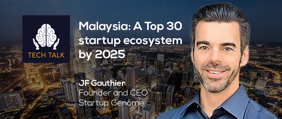 Is Malaysia Poised For Top 30 Startup Ecosystem by 2025?