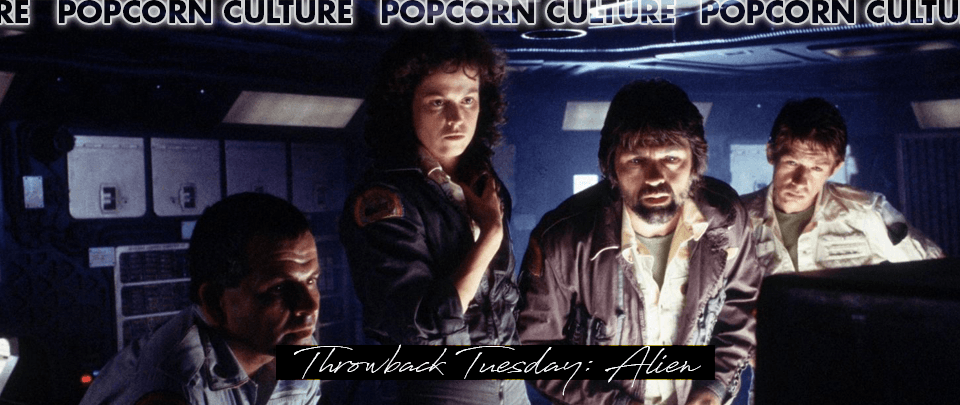 Popcorn Culture - Throwback Tuesday: Alien