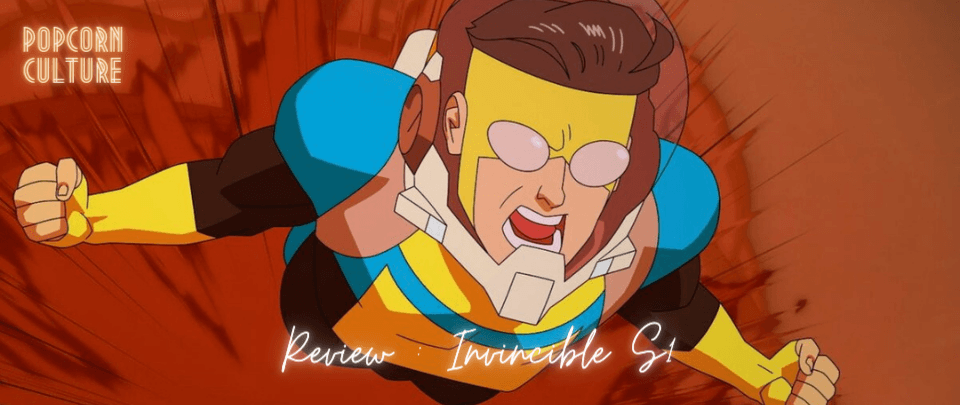 Popcorn Culture - Review:  Invincible S1