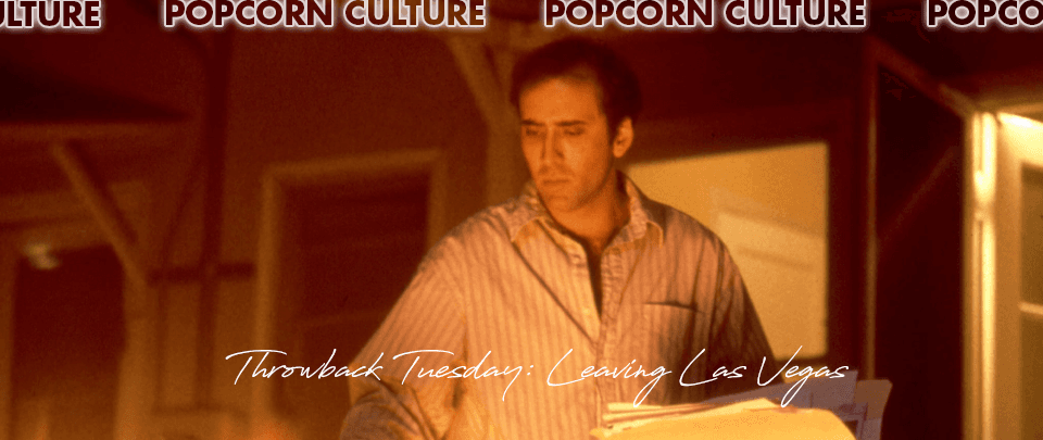 Popcorn Culture - Throwback Tuesday: Leaving Las Vegas