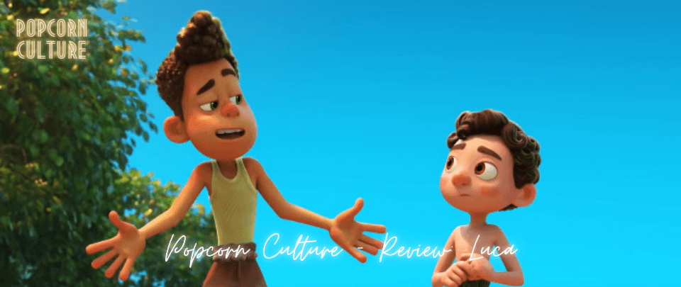 Popcorn Culture - Review: Luca