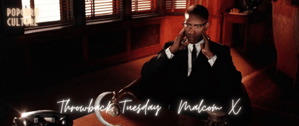 Popcorn Culture - Throwback Tuesday: Malcolm X