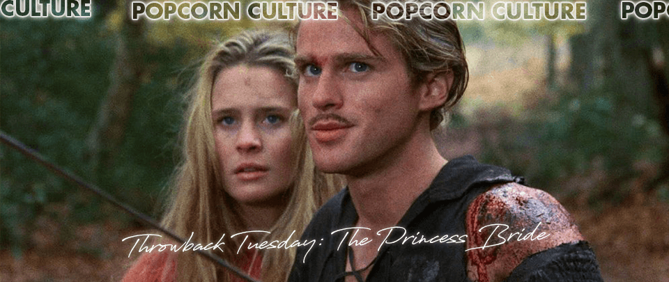 Popcorn Culture - Throwback Tuesday: The Princess Bride