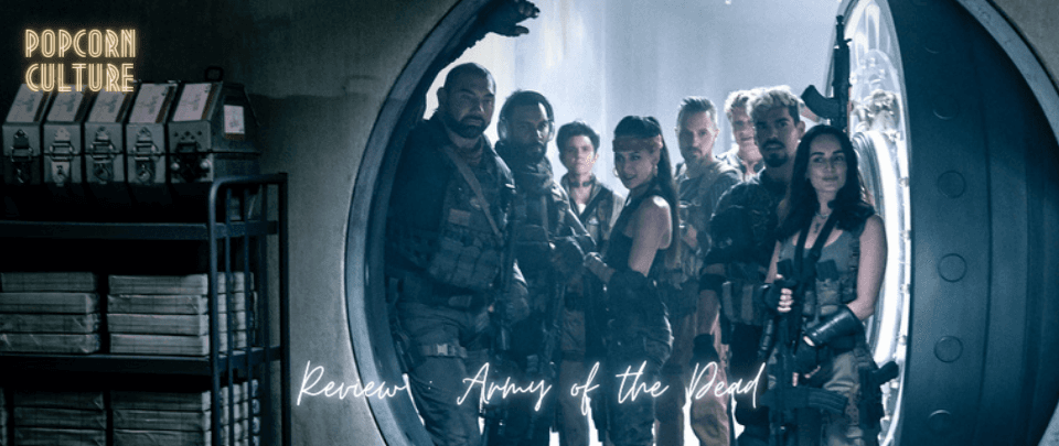 Popcorn Culture - Review: Army of the Dead