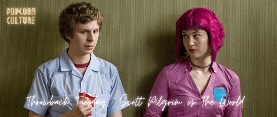 Popcorn Culture - Throwback Tuesday: Scott Pilgrim vs The World