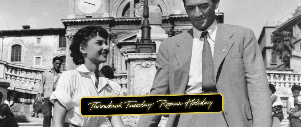 Popcorn Culture - Throwback Tuesday: Roman Holiday