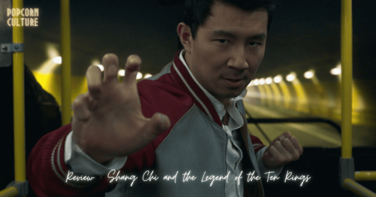 Popcorn Culture - Review: Shang Chi and the Legend of the Ten Rings