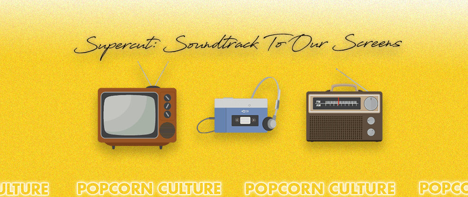 Popcorn Culture - Supercut: Soundtrack to Our Screens