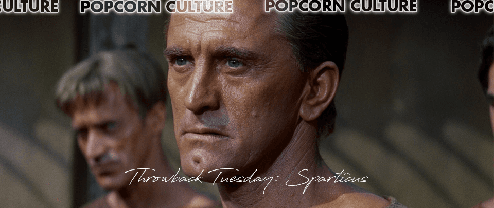 Popcorn Culture - Throwback Tuesday: Spartacus