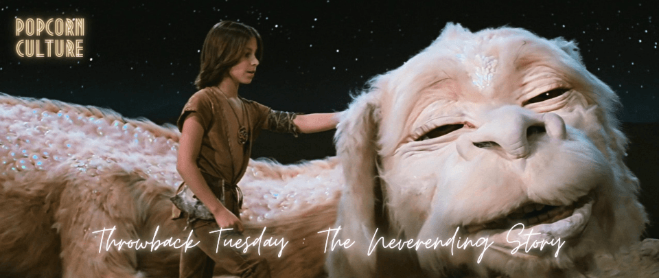 Popcorn Culture - Throwback Tuesday: The Neverending Story