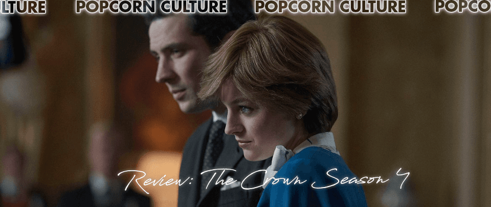 Popcorn Culture - Review: The Crown Season 4