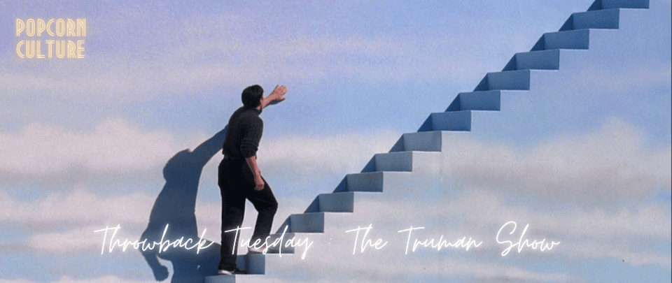 Popcorn Culture - Throwback Tuesday: The Truman Show