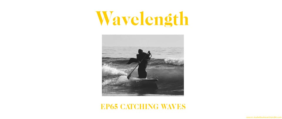 Ep65: Catching Waves (Ft. Fikri Fadzil)