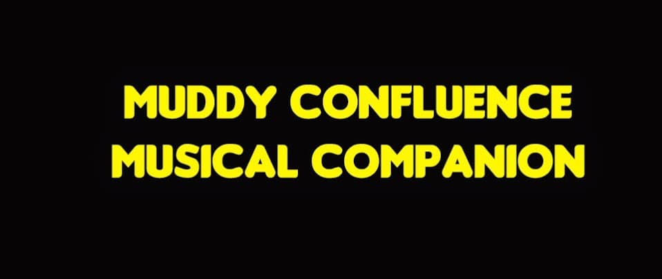 The Muddy Confluence Musical Companion - 17th May 2014