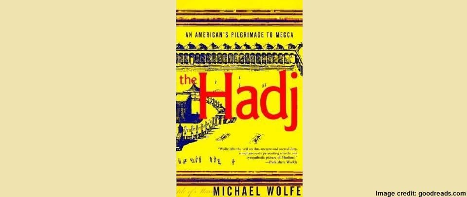 Michael Wolfe: The Hadj: An American's Pilgrimage to Mecca