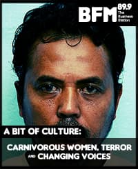 A Bit Of Culture SE01 EP29: Carnivorous Women, Terror  &  Changing Voices