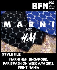 Style File Episode 22 : Marni at H&M Singapore, Paris Fashion Week A/W 2012, Print Mania