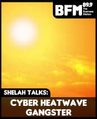 Shelah Talks Ep 35: Cyber Heatwave Gangsters